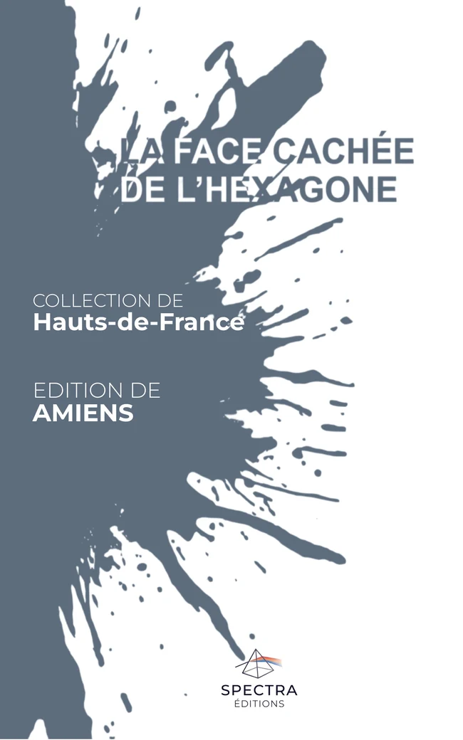 Première de couverture de La Face Cachée de l’Hexagone, édition de Amiens