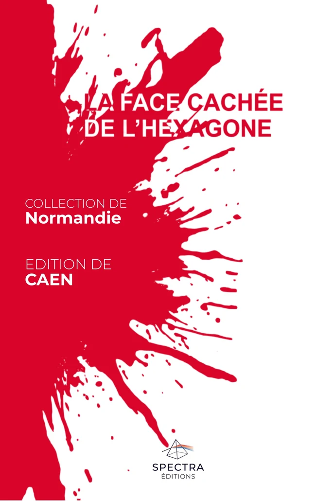Première de couverture de La Face Cachée de l’Hexagone, édition de Caen