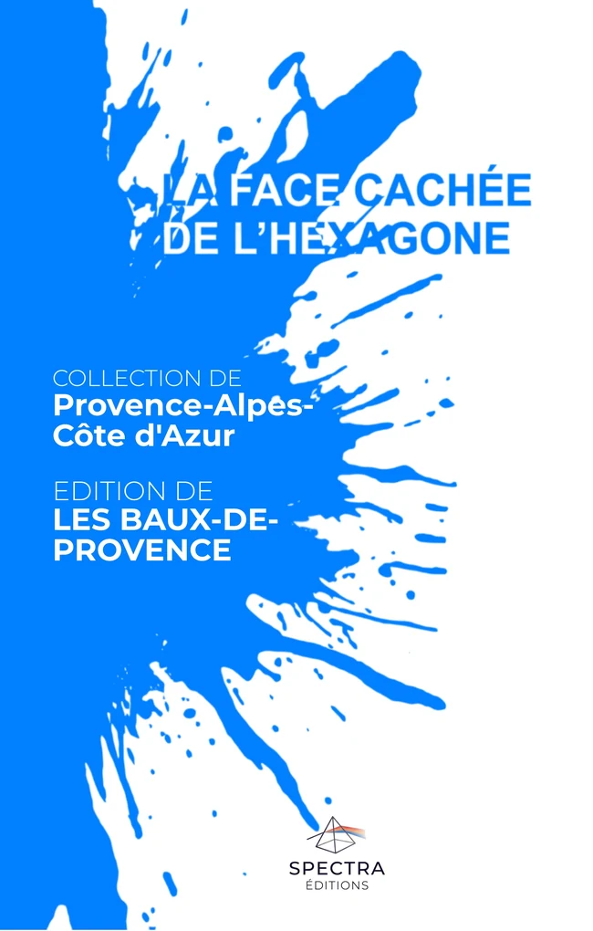 Première de couverture de La Face Cachée de l’Hexagone, édition de Les Baux-de-Provence