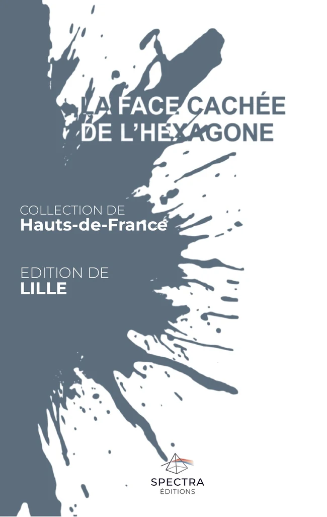 Première de couverture de La Face Cachée de l’Hexagone, édition de Lille
