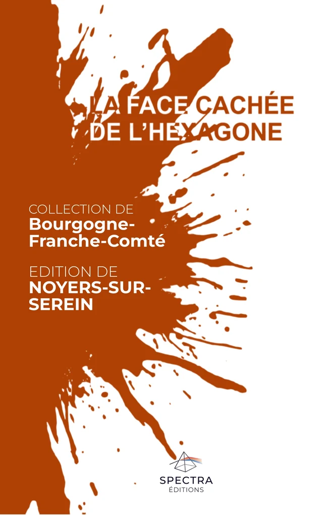 Première de couverture de La Face Cachée de l’Hexagone, édition de Noyers-sur-Serein