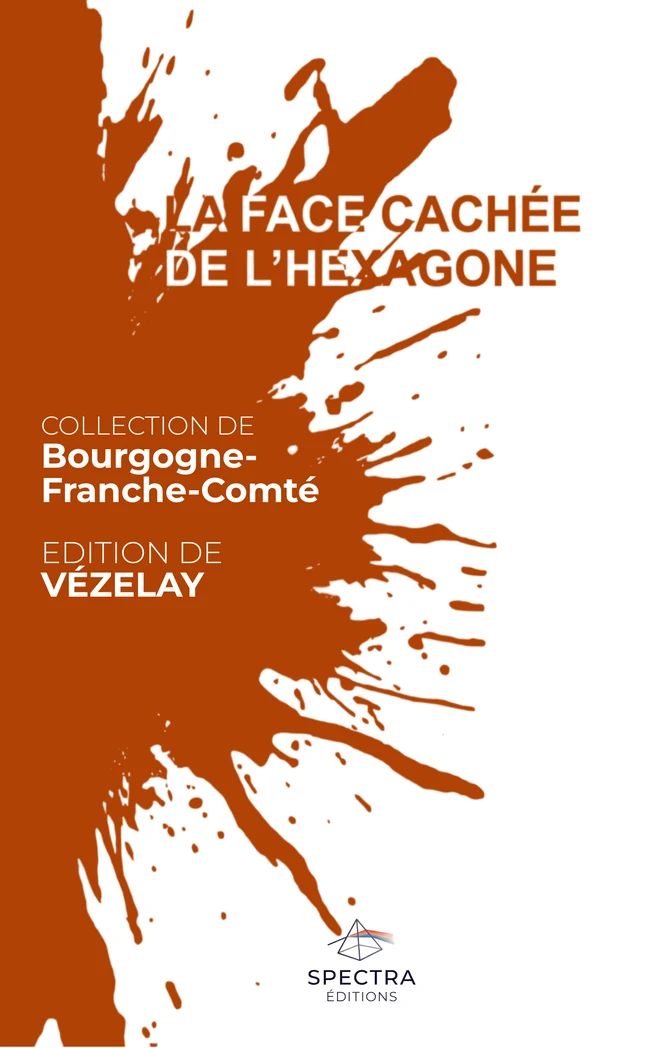 Première de couverture de La Face Cachée de l’Hexagone, édition de Vézelay